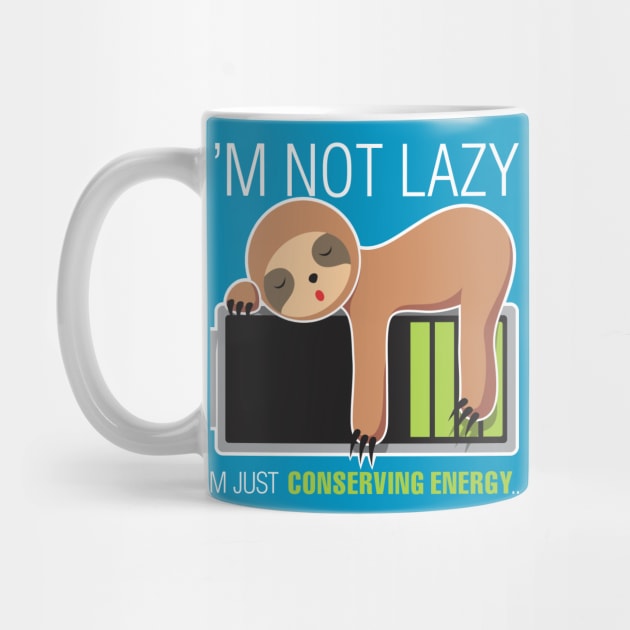 I'm Not Lazy. Just Conserving Energy by dihart